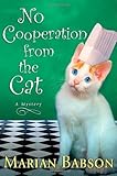 Front cover for the book No Cooperation from the Cat: A Mystery by Marian Babson