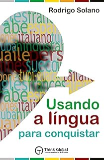Livro Usando a Língua para Conquistar: O mundo das línguas + Mais de 100 termos essenciais em 22 línguas + Método exclusivo para pronunciar todas as línguas do livro