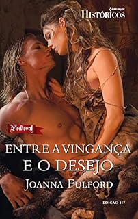 Livro Entre a Vingança e o Desejo (Harlequin Históricos Livro 157)