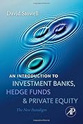 An Introduction to Investment Banks, Hedge Funds, and Private Equity: The New Paradigm