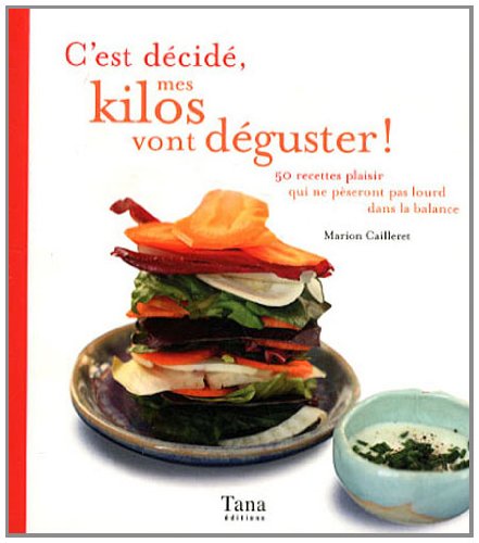 C'est décidé, mes kilos vont déguster !