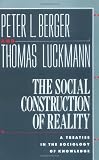 The Social Construction of Reality: A Treatise in the Sociology of Knowledge by Berger, Peter L., Luckmann, Thomas published by Anchor (1967)