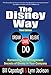 The Disney Way, 3E: Harnessing the Management Secrets of Disney in Your Company - Book by Bill Capodagli