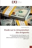 Etude sur la rémunération des dirigeants: La rémunération des dirigeants: son évolution,son fonctionnement,sa détermination-Étude sur sa variation entre 2007-2011 (OMN.UNIV.EUROP.) (French Edition) by 