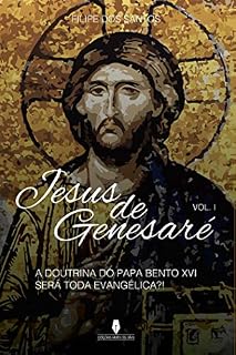 Livro JESUS DE GENEZARÉ, 1º vol: a doutrina do papa bento XVI será toda evangélica?