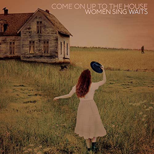 Album Art for Come On Up To The House: Women Sing Waits by Various Artists