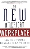 The New American Workplace, James O'Toole, Edward E. Lawler, 1403984913