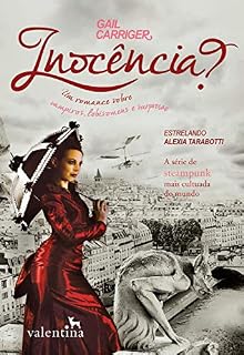 Livro Inocência?: Um romance sobre vampiros, lobisomens e surpresas (O Protetorado da Sombrinha Livro 3)