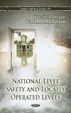 National Levee Safety and Locally Operated Levees, Mancuso, David and Masterson, Vivienne, 1614705119