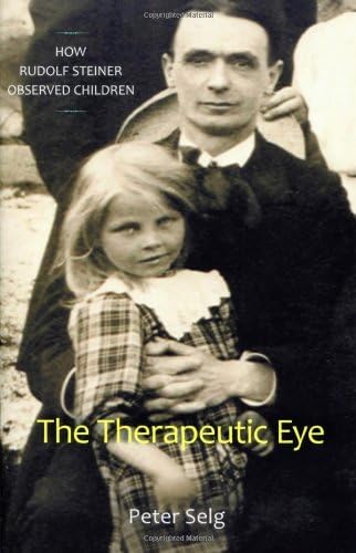 The Therapeutic Eye: How Rudolf Steiner Observed Children