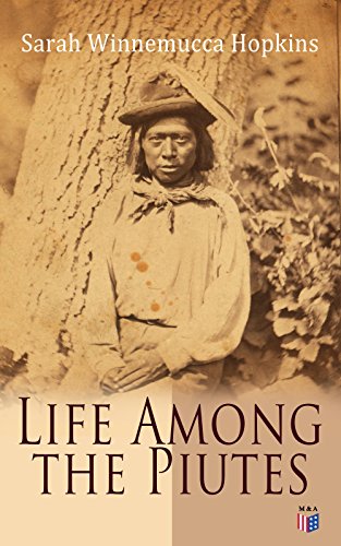 Life Among the Piutes: The First Autobiography of a Native American Woman: First Meeting of Piutes a by Sarah Winnemucca Hopkins
