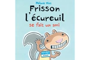 Frisson l'Écureuil Se Fait Un Ami (French Edition)