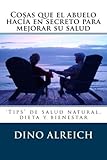 Image de Cosas que el abuelo hacía en secreto para mejorar su salud: ‘Tips’ de salud natural, dieta y bienestar (Secretos del abuelo) (Volume 1) (Spanish