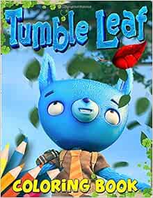 Tumble Leaf Coloring Book: Great Coloring Book For Kids Is Tumble Leaf