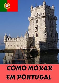 Livro COMO MORAR EM PORTUGAL : O GUIA PARA VOCÊ, BRASILEIRO!