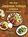 The Real Japanese Izakaya Cookbook: 120 Classic Bar Bites from Japan by 