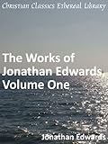 Works of Jonathan Edwards, Volume One by 