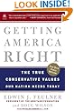 Getting America Right: The True Conservative Values Our Nation Needs Today