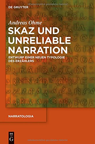 Skaz Und Unreliable Narration: Entwurf Einer Neuen Typologie Des Erzahlers (Narratologia) (German Edition)