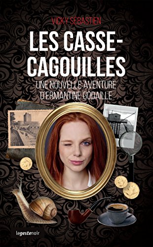 Les casse-cagouilles: Les nouvelles aventures d'Ermantine Godaille (COLL. GESTE NOI) (French Edition)