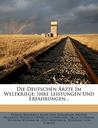 Die Deutschen Ärzte Im Weltkriege: Ihre Leistungen Und Erfahrungen... (German Edition) (German) Paperback – February 25, 2012