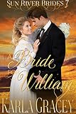 Mail Order Bride - A Bride for William: Sweet Clean Historical Western Mail Order Bride inspirationa by Karla Gracey