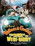 The Art of Wallace & Gromit: The Curse of the Were-rabbit: The Curse of the Wererabbit