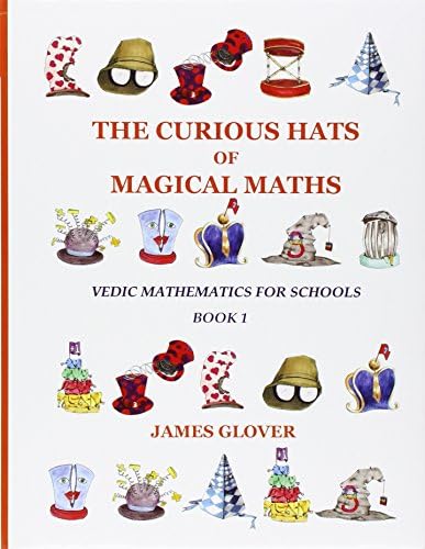 The Curious Hats of Magical Maths: Vedic Mathematics for Schools Book 1