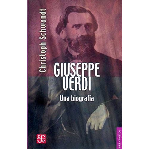 GIUSEPPE VERDI Una biografía (Breviarios) GIUSEPPE VERDI Una biografía (Breviarios)