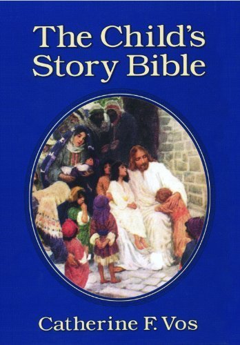 The Child's Story Bible by Vos, Catherine F. (1984) Hardcover