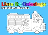 Livre De Coloriage Pour Enfants Dès 6 Ans: Pour Garçon (French Edition) by Livre De Coloriage En Format Paysage