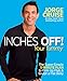 Inches Off! Your Tummy: The Super-Simple 5-Minute Plan to Firm Up Flab & Sculpt a Flat Belly by Jorge Cruise