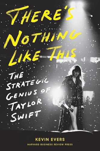 The Glory of Giving Everything: The Taylor Swift Business Model