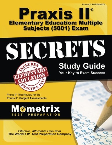 Download Praxis II Elementary Education: Multiple Subjects (5001) Exam Secrets Study Guide: Praxis II Test Review for the Praxis II: Subject Assessments Download Praxis II Elementary Education: Multiple Subjects (5001) Exam Secrets Study Guide: Praxis II Test Review for the Praxis II: Subject Assessments