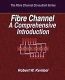 Fibre Channel A Comprehensive Introduction by Robert W Kembel