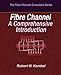 Fibre Channel A Comprehensive Introduction by Robert W Kembel