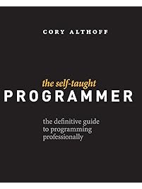 The Self-Taught Programmer: The Definitive Guide to Programming Professionally