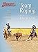 Team Roping With Jake and Clay: Barnes and Cooper on How to Practice and Compete (A Western Horseman by Fran Devereux Smith, Jake Barnes