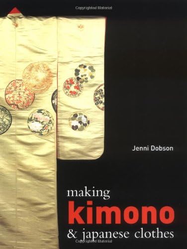 MAKING KIMONO AND JAPANESE CLOTHES Hardcover – Illustrated, 31 Aug. 2004