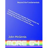 Beyond the Fundamentals: Practical Assembly Language Programming for the Commodore 64 using Turbo Macro Pro, including 'The Anatomy of a Simple Shooter' (The Commodore 64 Workshop)