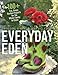 Everyday Eden: 100+ Fun, Green Garden Projects for the Whole Family to Enjoy by Christina Symons, John Gillespie