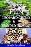 Fun Leopard Gecko and Bearded Dragon Facts For Kids 9 - 12 (Fun Animal Facts for Kids) (Volume 3) by Jacquelyn Elnor Johnson