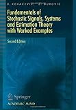Fundamentals of Stochastic Signals, Systems and Estimation Theory : With worked Examples, Kovacevic, Branko and Durovic, Zeljko, 364209001X