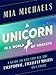 A Unicorn in a World of Donkeys: A Guide to Life for All the Exceptional, Excellent Misfits Out There