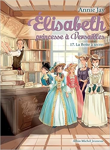 Amazon Fr Elisabeth T 17 La Boite A Secret Elisabeth Princesse A Versailles Tome 17 Jay Annie Delrieu Ariane Livres
