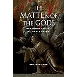 The Matter of the Gods: Religion and the Roman Empire (Volume 44)