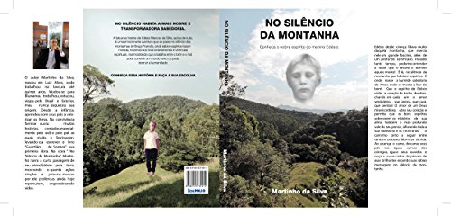 NO SILÊNCIO DA MONTANHA: Conheça o Nobre Espírito do Menino Edésio. por [Da Silva, Martinho]