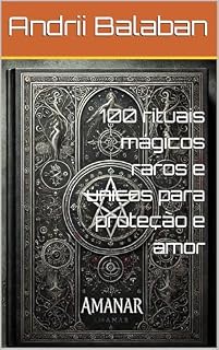 Livro 100 rituais mágicos raros e únicos para proteção e amor