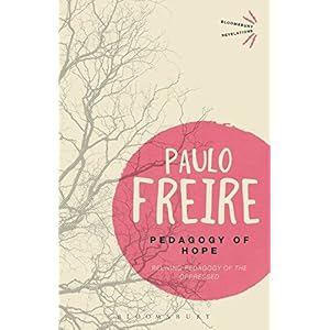 Pedagogy of Hope: Reliving Pedagogy of the Oppressed (Bloomsbury Revelations)
