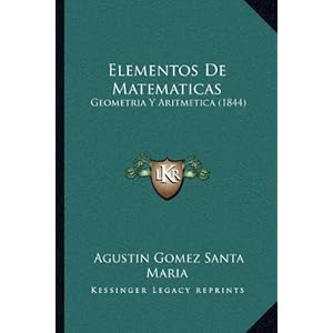 Elementos de Matematicas: Geometria y Aritmetica (1844) (Kessinger Legacy Reprints) (Spanish Edition)